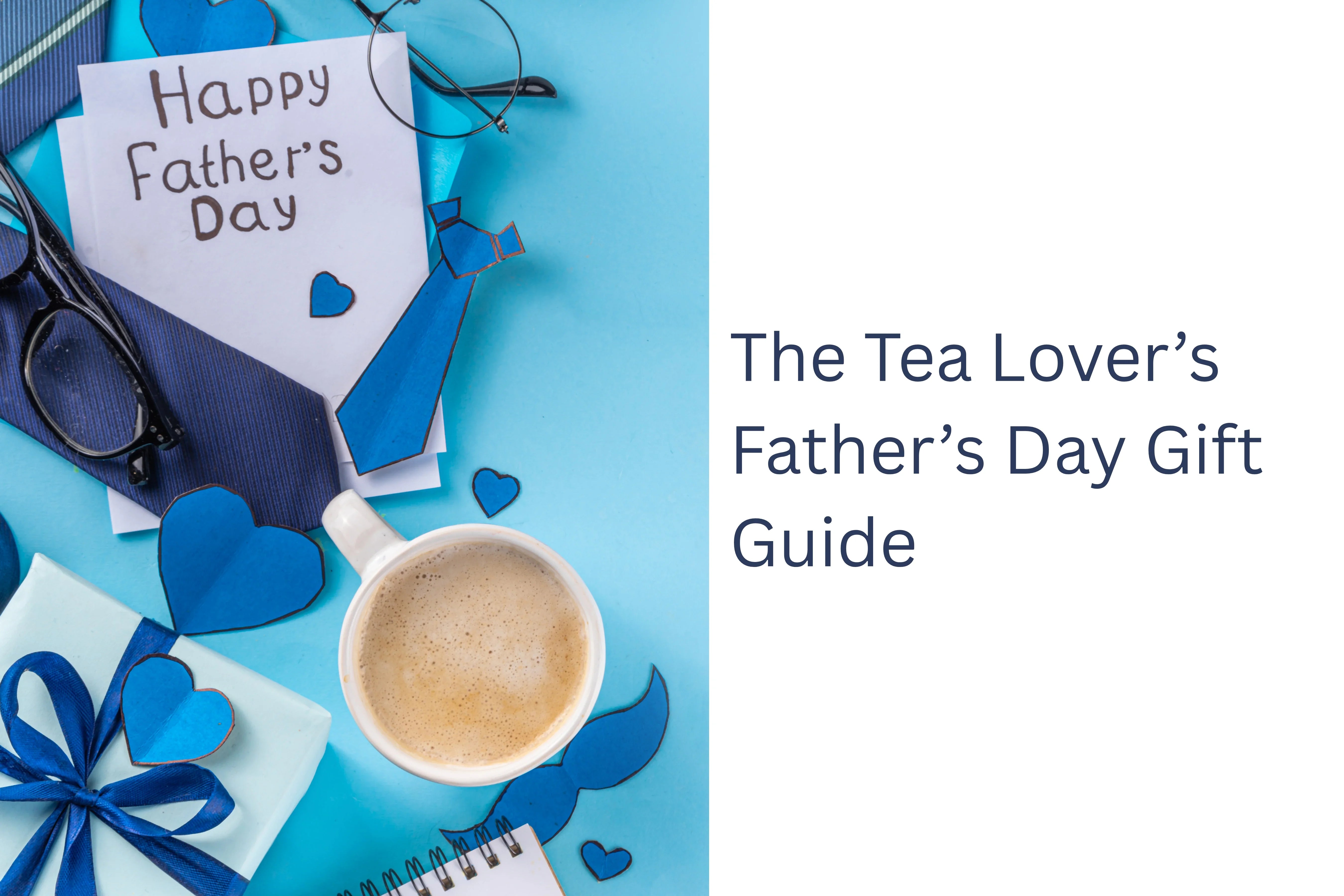 The Tea Lover's Father's Day Gift Guide Hero Image with mug of tea, moustache, and gift wrap.