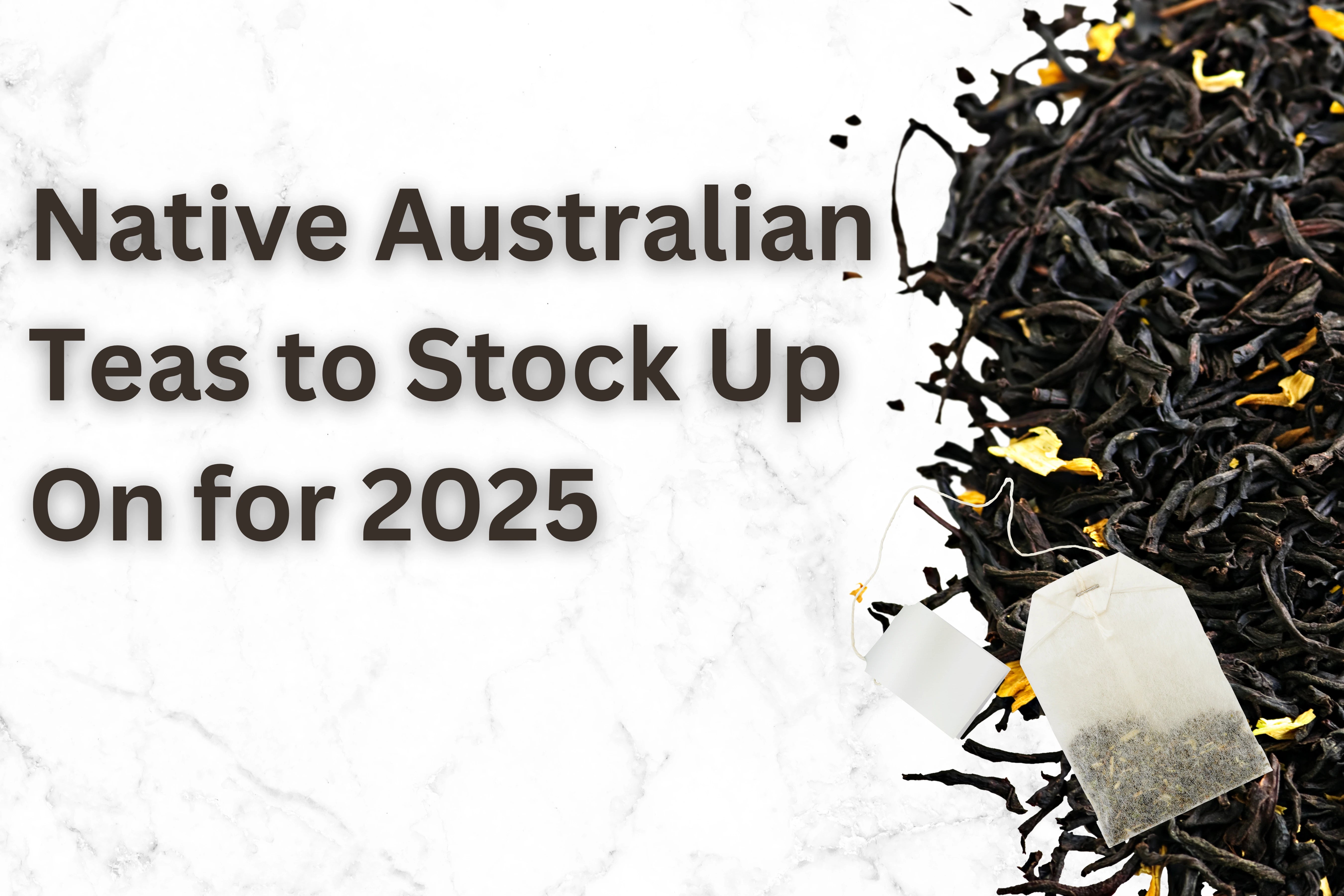 Native Australian Teas to Stock Up On for 2025