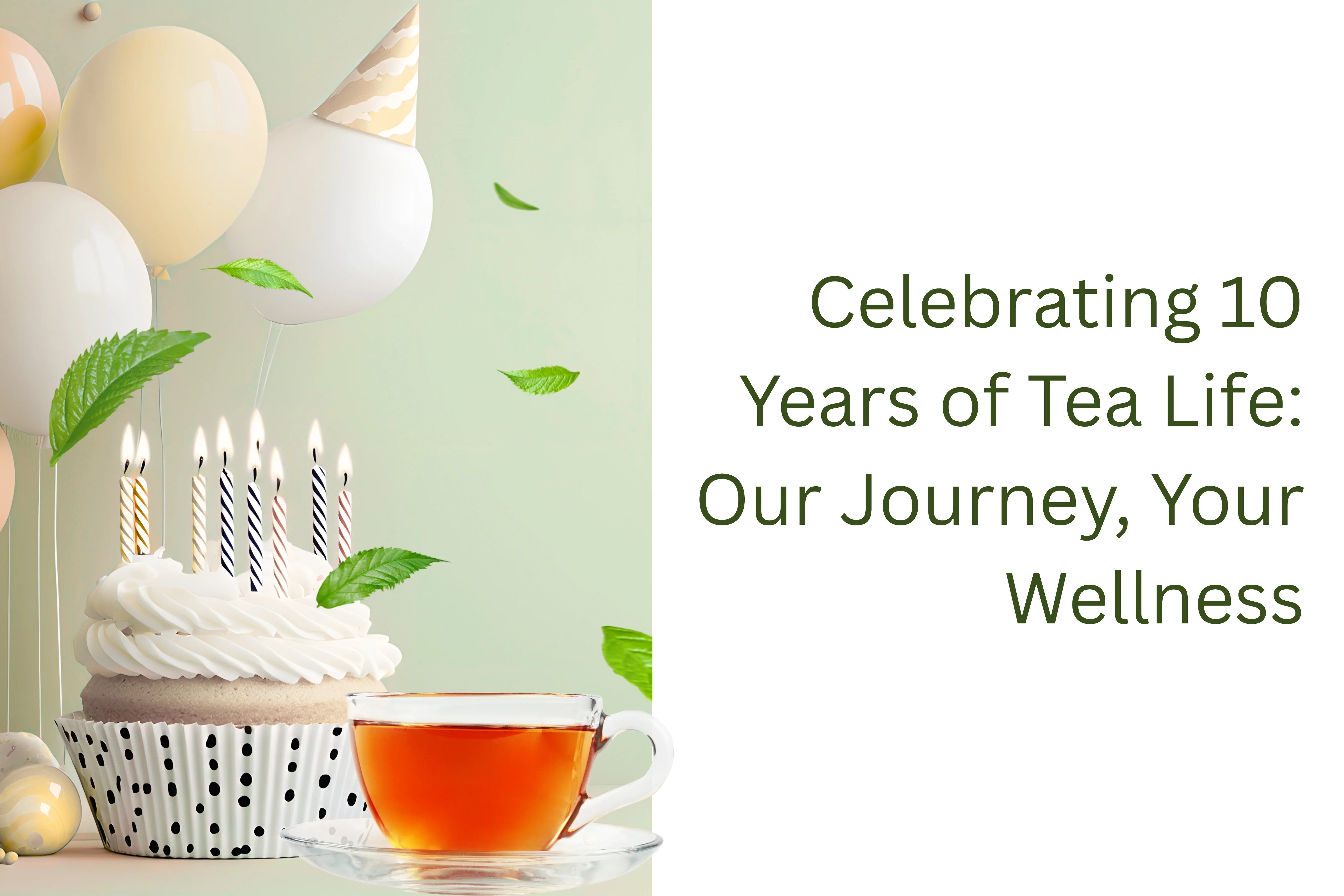 Celebrating 10 Years of Tea Life Hero Image with a birthday cupcake, candles, and a cup of tea