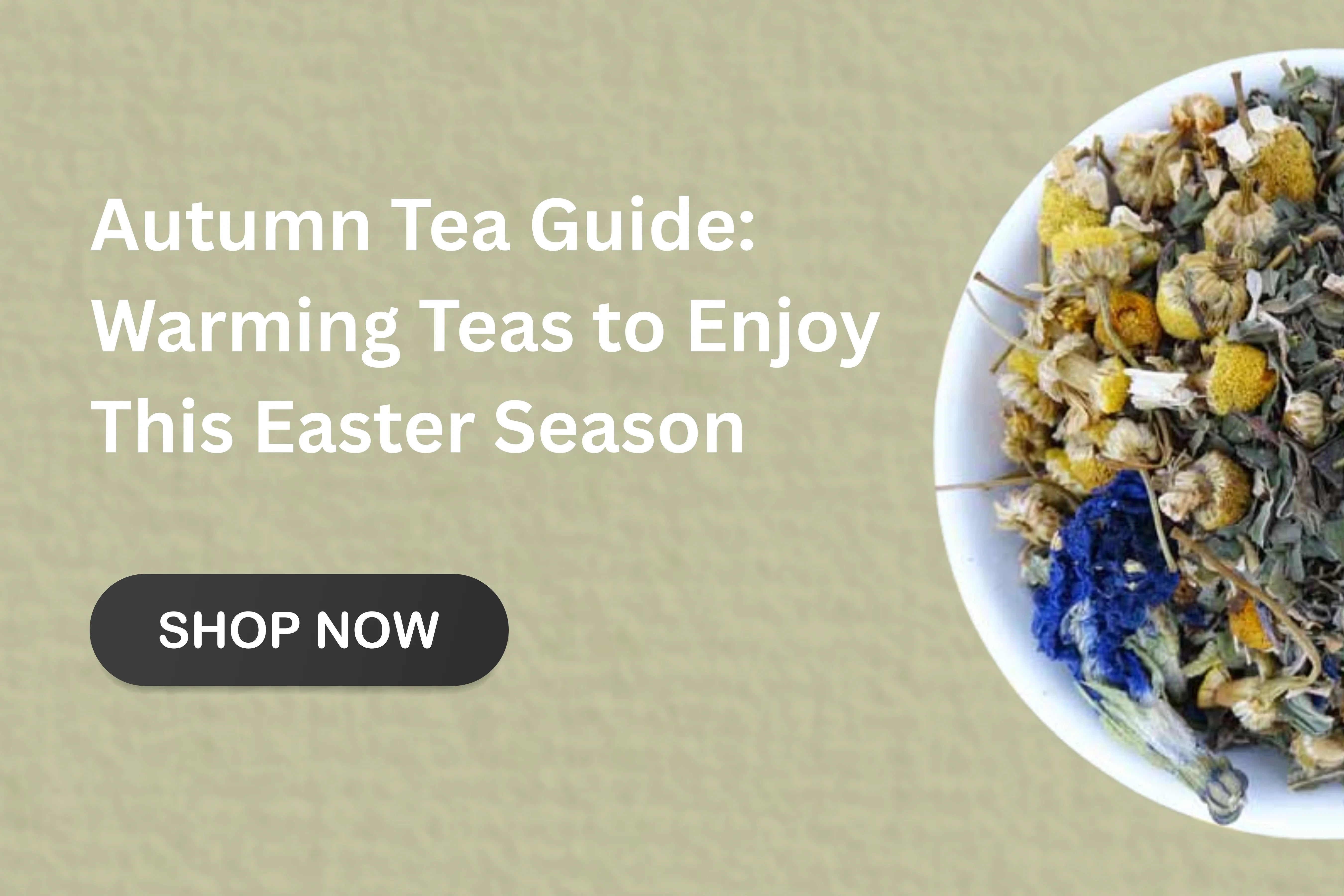Autumn Tea Guide: Warming Teas to Enjoy This Easter Season