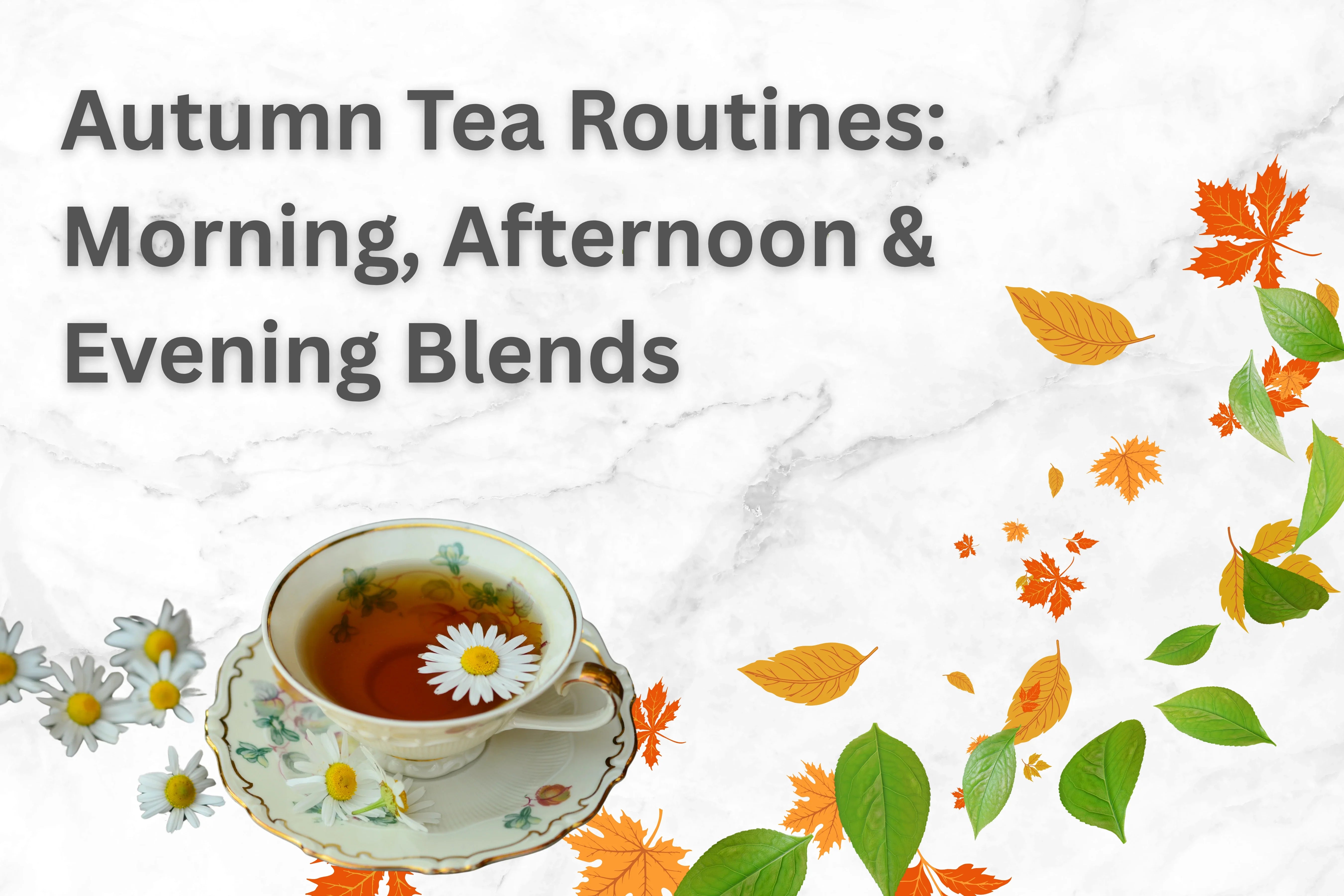 Autumn Tea Routines: Morning, Afternoon & Evening Blends – Tea Life