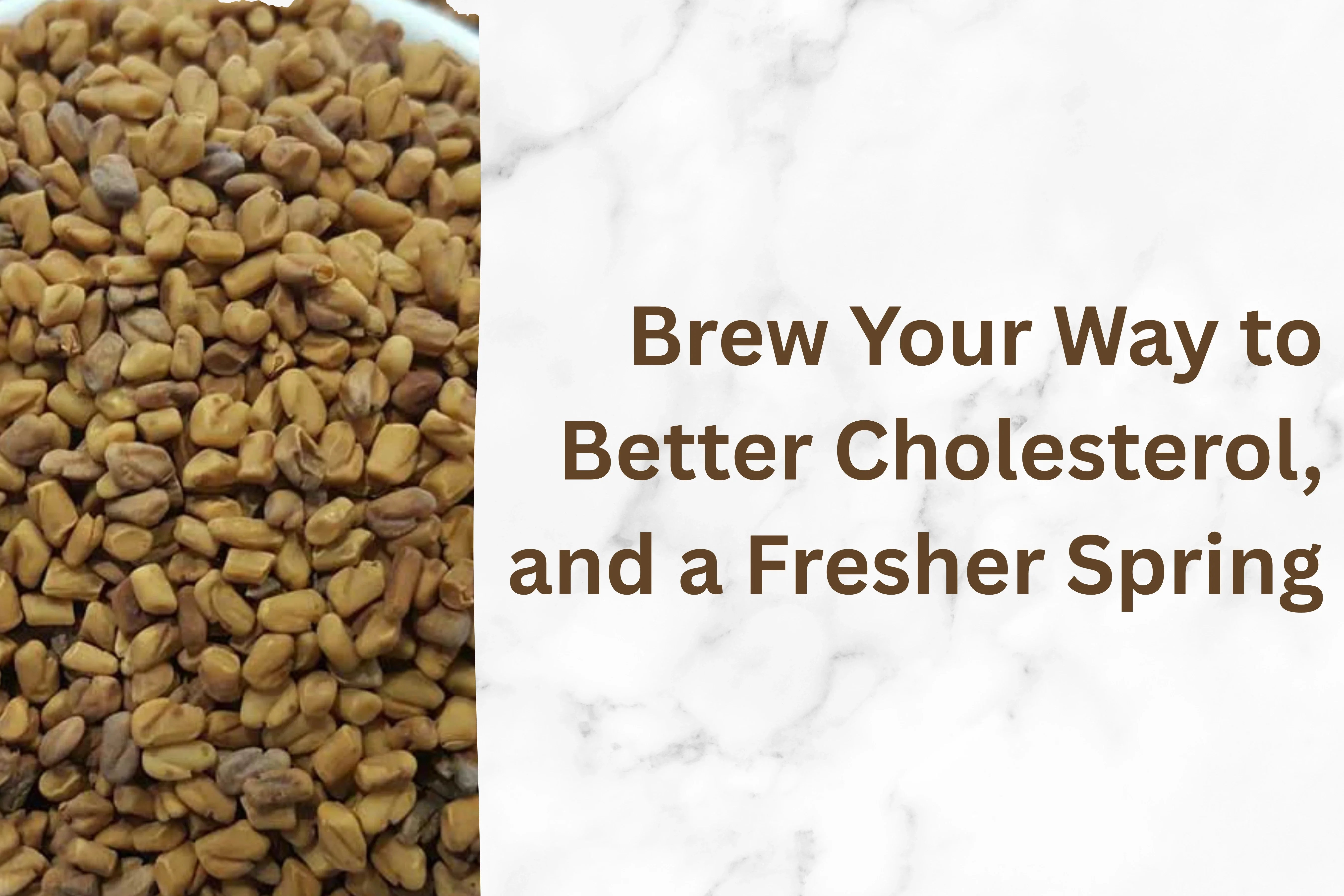 Brew your way to better cholesterol hero image featuring an image of Fenugreek tea.